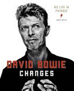David Bowie : changes / Chris Welch.