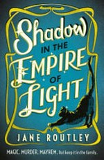 Shadow in the empire of light / Jane Routley.