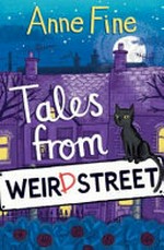 Tales from Weird Street / Anne Fine ; with illustrations by Vicki Gausden.