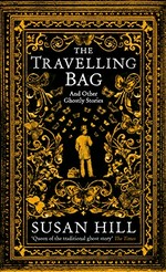 The travelling bag : and other ghostly stories / Susan Hill.