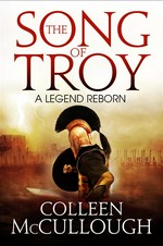 The song of Troy: Colleen McCullough.