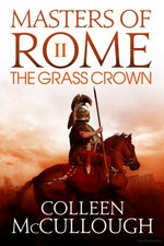 The grass crown: Colleen McCullough.