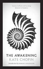 The awakening / Kate Chopin ; introduction by Barbara Kingsolver.
