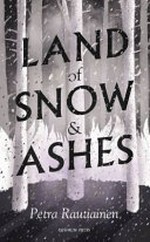 Land of snow & ashes / Petra Rautiainen ; translated from the Finnish by David Hackston.
