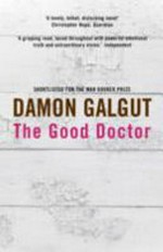The good doctor / Damon Galgut.