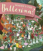 Where's the ballerina? / illustrated by Abigail Goh ; written by Anna Claybourne.