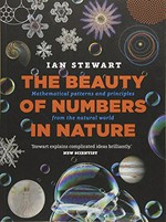 The beauty of numbers in nature : mathematical patterns and principles from the natural world / Ian Stewart.