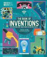 The book of inventions : amazing ideas that changed the world / written by Tim Cooke ; illustrated by Paul Daviz.