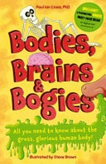 Bodies, brains & bogies / Paul Ian Cross ; illustrated by Steve Brown.