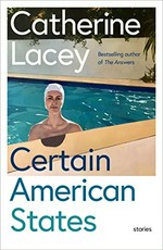 Certain American states : stories / Catherine Lacey.