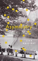Asymmetry / Lisa Halliday.