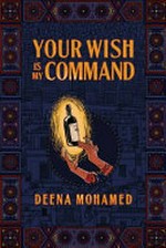 Your wish is my command / Deena Mohamed.