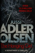 The hanging girl / Jussi Adler-Olsen ; [translated by William Frost].