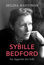 Sybille Bedford : an appetite for life / Selina Hastings.