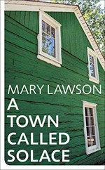 A town called Solace / Mary Lawson.