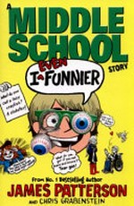 I even funnier : a middle school story / James Patterson and Chris Grabenstein ; illustrated by Laura Park.