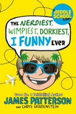 I Funny: The nerdiest, wimpiest, dorkiest I funny ever / Around the Word / James Patterson with Chris Grabenstein ; illustrated by Jomike Tejido and Laura Park. Patterson, James.