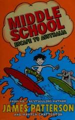 Escape to Australia / James Patterson and Martin Chatterton ; illustrated by Daniel Griffo.
