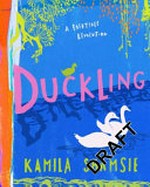 Duckling / Kamila Shamsie ; with illustrations by Laura Barrett.