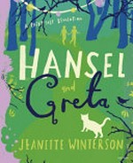 Hansel and Greta / Jeanette Winterson ; with illustrations by Laura Barrett.