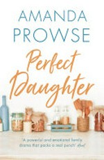 Perfect daughter / Amanda Prowse.