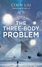 The three-body problem / Cixin Liu ; translated by Ken Liu.