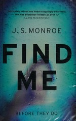 Find me / J. S. Monroe.