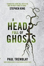 A head full of ghosts / Paul Tremblay.