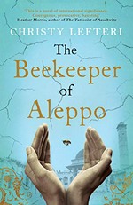 The beekeeper of Aleppo / Christy Lefteri.