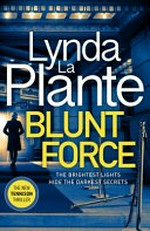 Blunt Force: Lynda La Plante ;