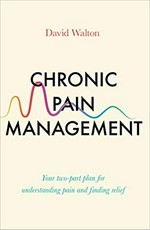 Chronic pain management : your two-part plan for understanding pain and finding relief / David Walton.