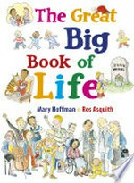 The great big book of life / Mary Hoffman and [illustrated by] Ros Asquith.