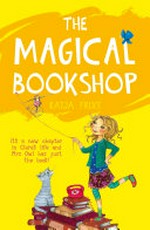 The magical bookshop / Katja Frixe ; illustrated by Florentine Prechtel ; translated by Ruth Ahmedzai Kemp.