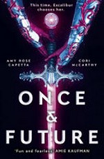 Once & future / Amy Rose Capetta and Cori McCarthy.