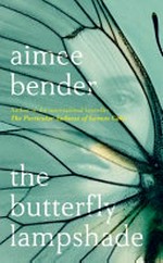 The butterfly lampshade / Aimee Bender.