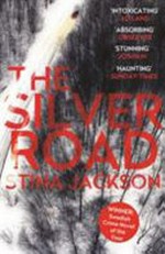The silver road / Stina Jackson ; translated from the Swedish by Susan Beard.