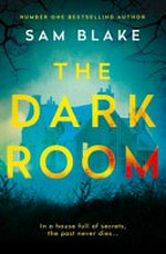 The dark room / Sam Blake.