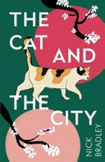 The cat and the city / Nick Bradley.