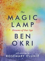 The magic lamp : dreams of our age / Ben Okri ; with paintings by Rosemary Clunie.