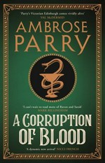 A corruption of blood / Ambrose Parry.