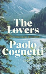 The lovers / Paolo Cognetti ; translated from the Italian by Stash Luczkiw.
