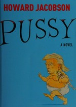 Pussy / Howard Jacobson ; with illustrations by Chris Riddell.