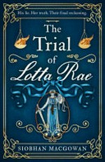 The trial of Lotta Rae / Siobhan MacGowan.