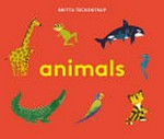 Animals / Britta Teckentrup ; written and edited by Joanna McInerney.