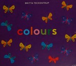 Colours / Britta Teckentrup ; written and edited by Joanna McInerney.