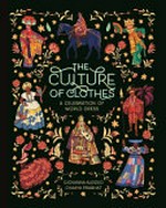 The culture of clothes / written by Giovanna Alessio ; illustrated by Chaaya Prabhat ; consultant, John Gillow.