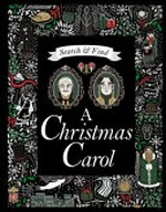 A Christmas carol : a search & find book / illustrated by Sarah Pigott ; original story by Charles Dickens ; retold by Sarah Powell.