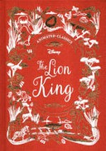 Disney: The Lion King / text adapted by Lily Murray ; foreword by Lissa Treiman.