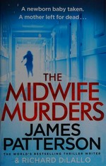 The midwife murders / James Patterson & Richard DiLallo.