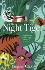 The night tiger / Yangsze Choo.